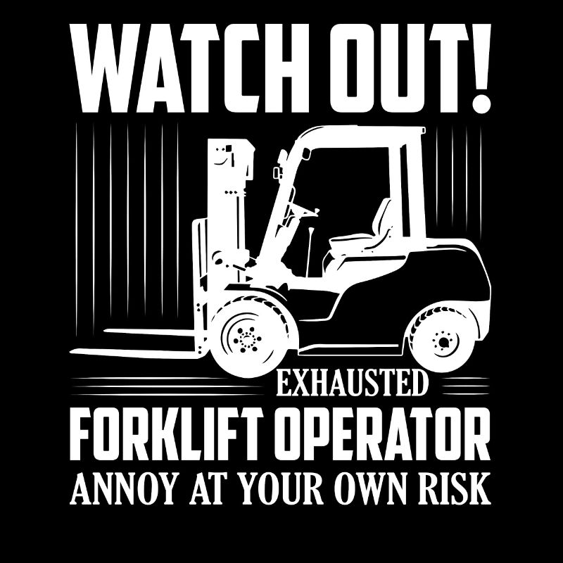 Watch Out! Exhausted Forklift Operator Forklift Fo