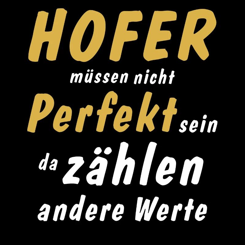 Hofer müssen nicht Perfekt sein