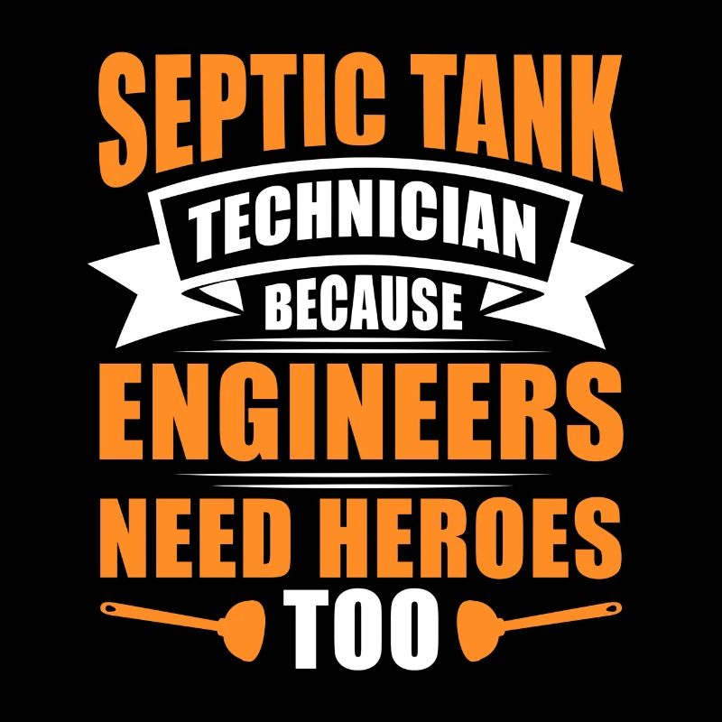 Septic Tank Technician Because Engineers Need