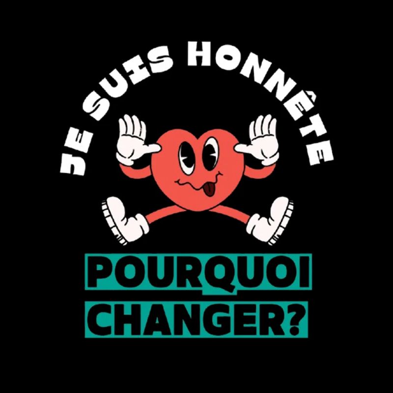 Je suis honnête pourquoi changer