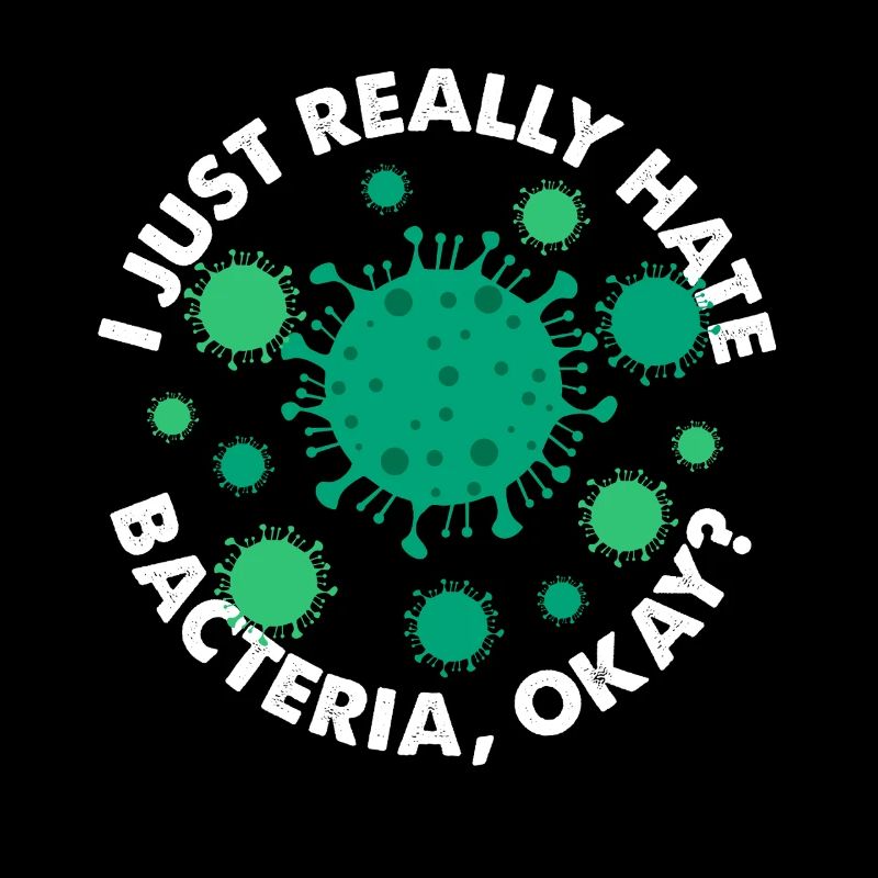 I Just Really Hate Bacteria Okay Germaphobia
