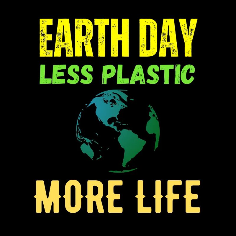 Eath Day Less Plastic More Life