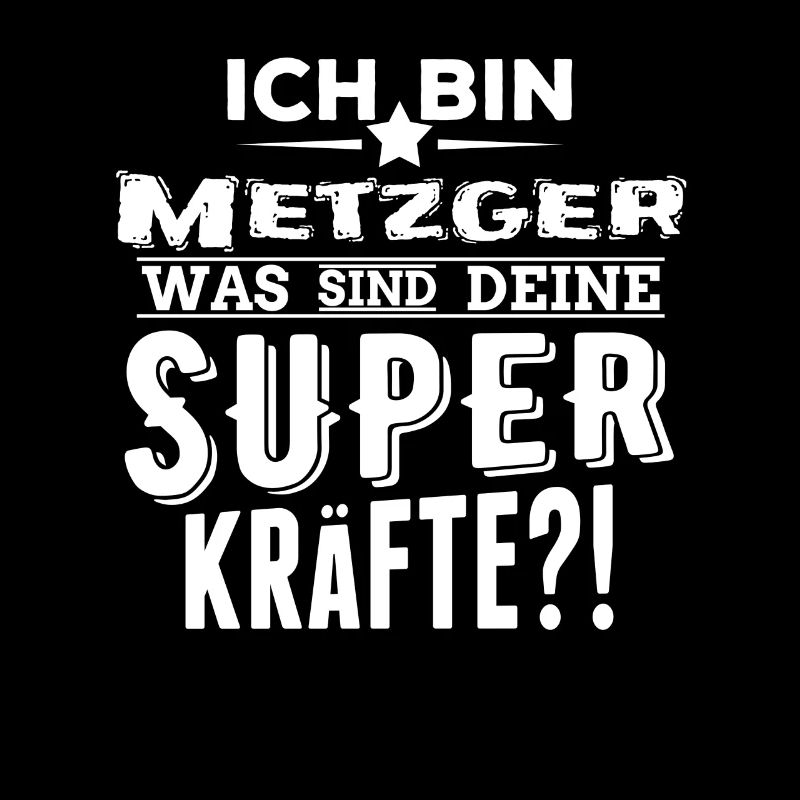 ich bin Metzger - was sind deine Superkräfte