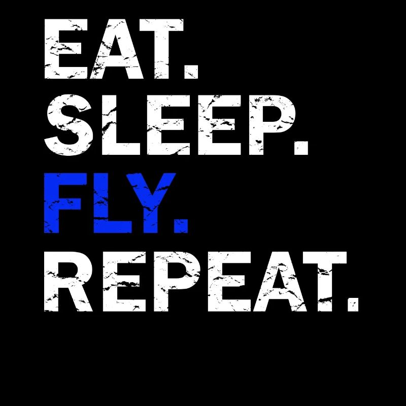 Eat Sleep Fly Répéter