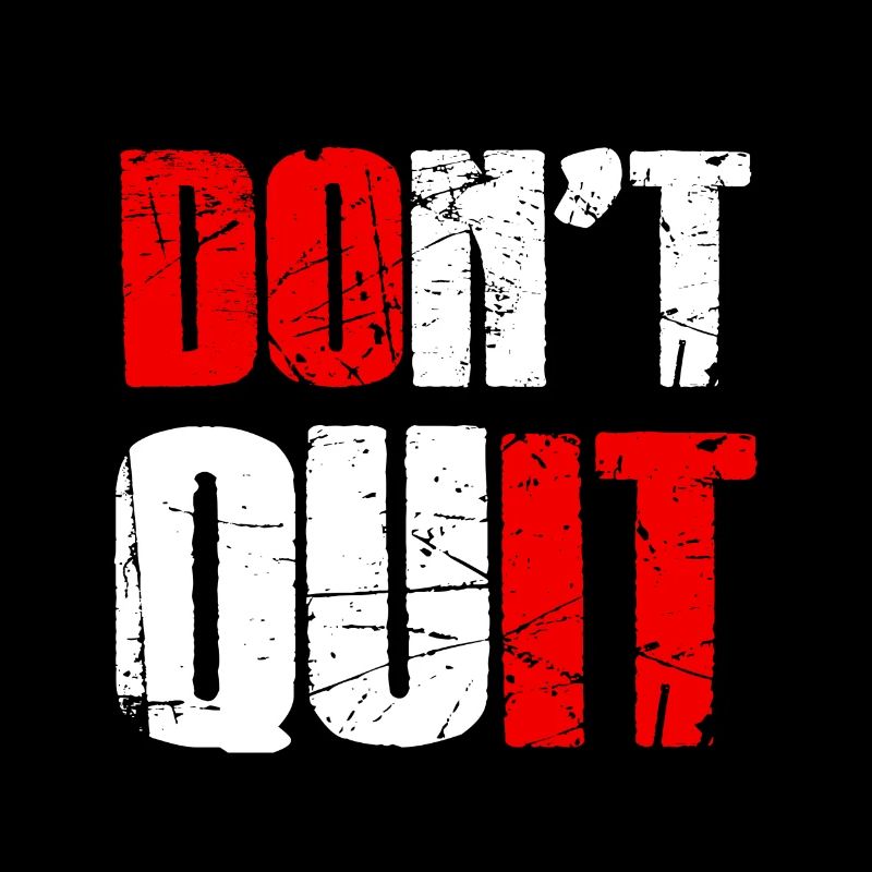 Do not quit - Don't give up