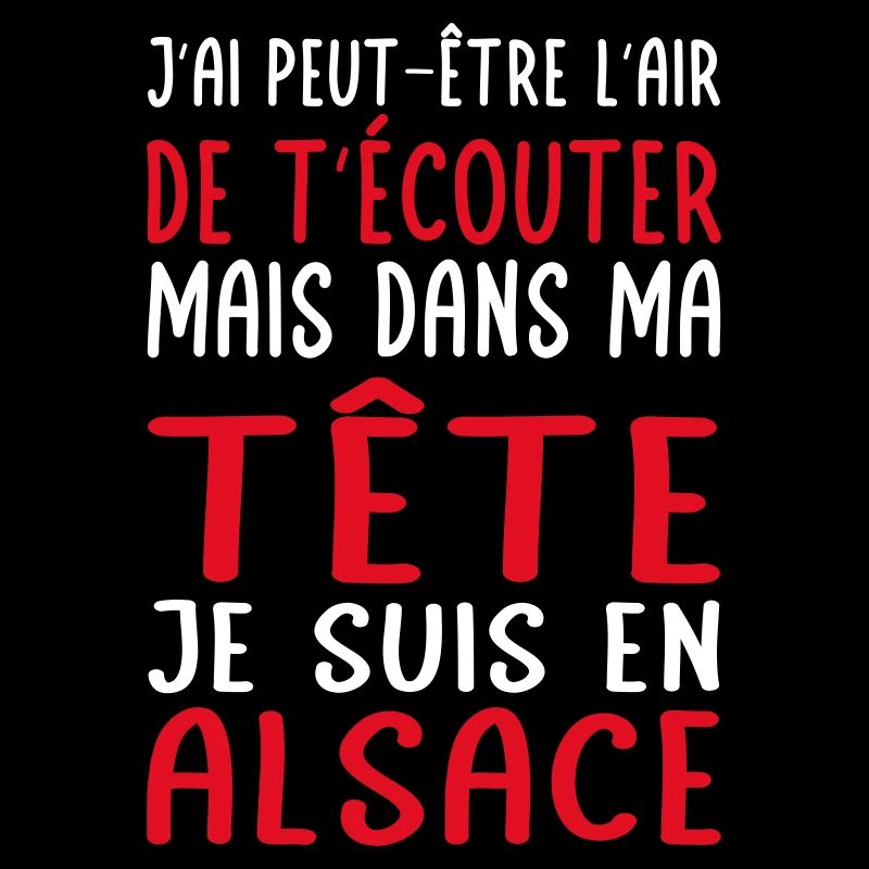 Dans ma tête je suis en Alsace