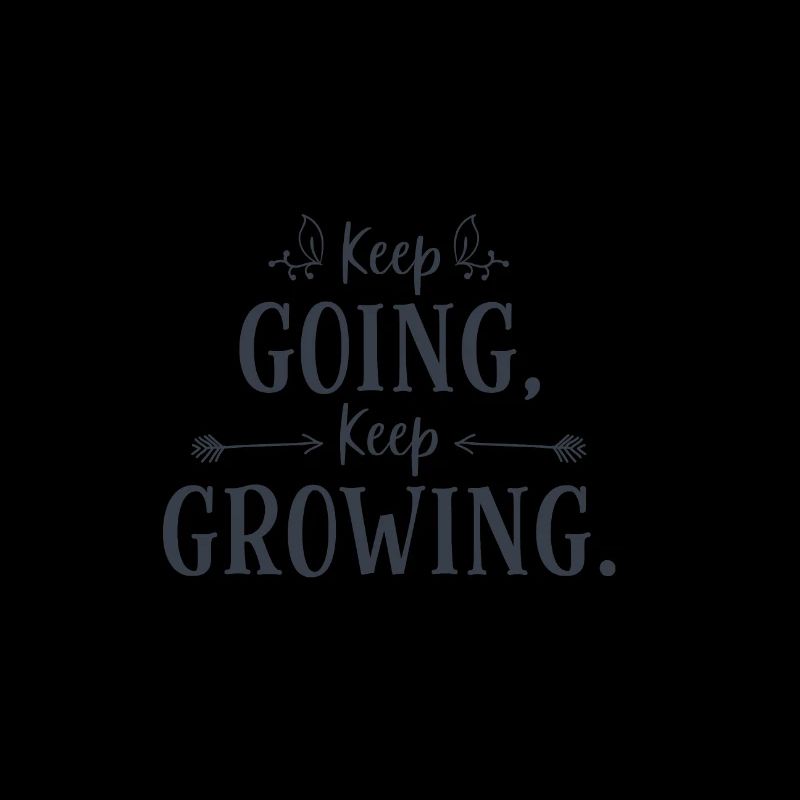 Keep going to grow