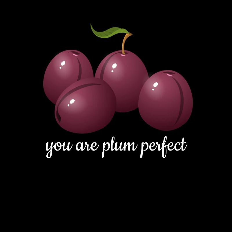 Vous êtes prune parfait