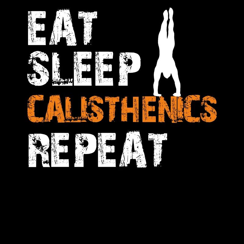 Eat Sleep Calisthenics Repeat Körpergewicht Sport