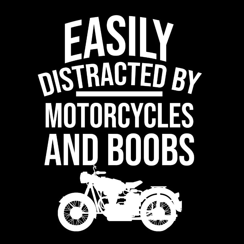 Easily distracted by motorcycles and boobs