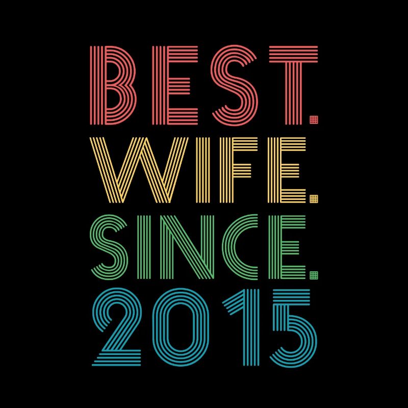 Beste. Ehefrau. Schon seit. 4. Hochzeitstag 2015