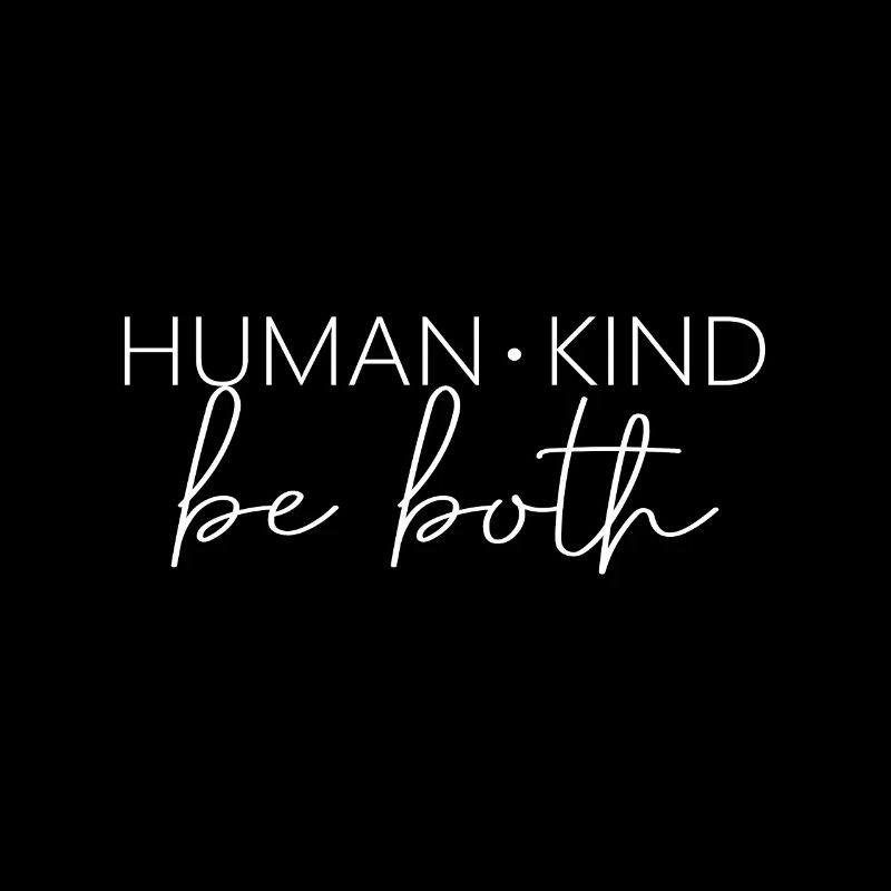 Human| Kind| Both| Life Quotes| Kindness