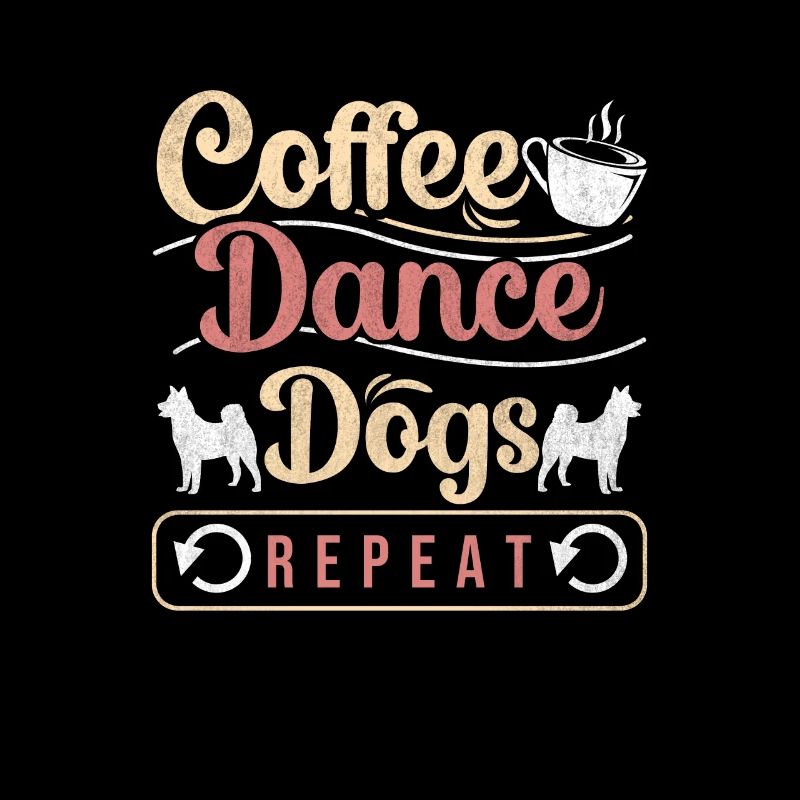 Coffee Dance Dogs Repeat Funny Dancer Gift Dancing