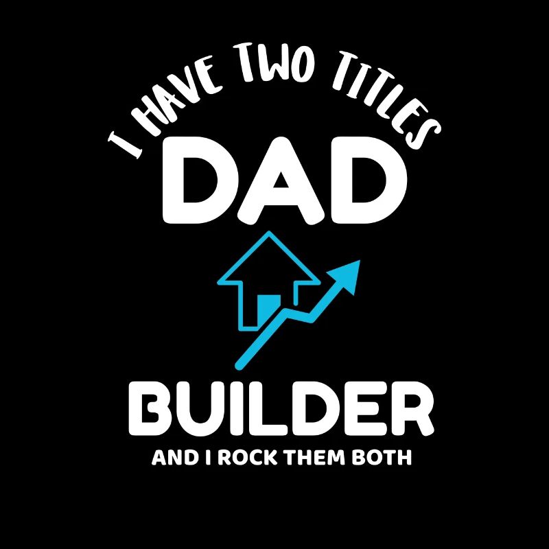 Dad and builder