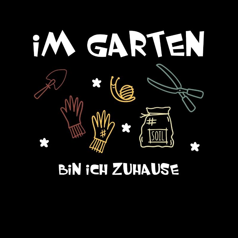 Im Garten Bin Ich Zuhause Gärtner Gärtnern Gern