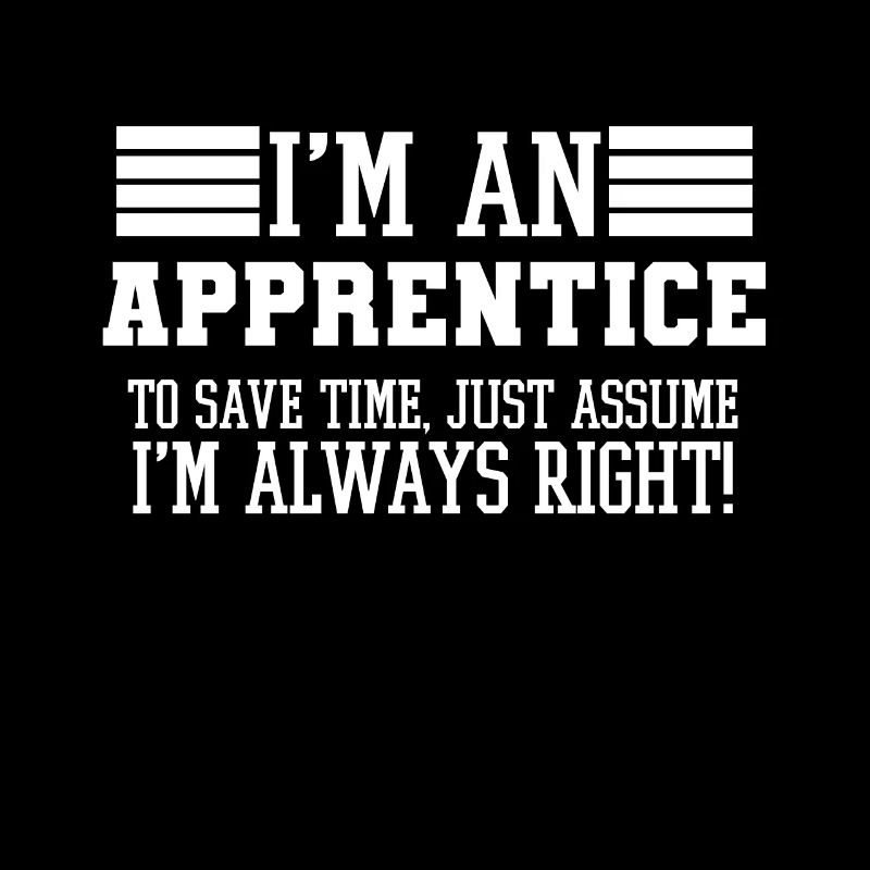 Apprentice Gift, I'm An Apprentice To Save Time