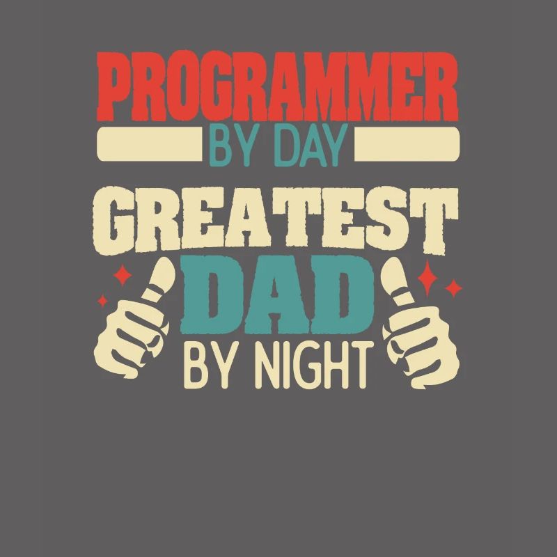 Programmer by day, greatest dad by night