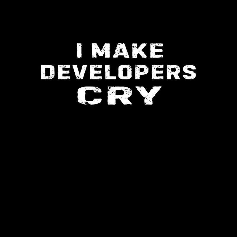 QA Engineer Funny I Make Developers Cry Programmin