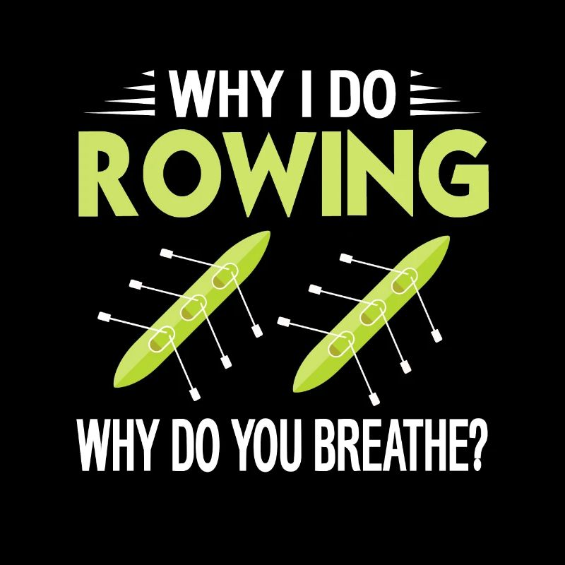 Why I Do Rowing - Why Do You Breath? Funny Tea