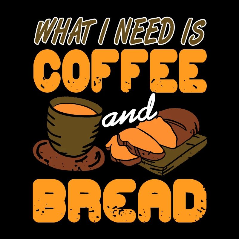 What I Need Is Coffee And Bread Awesome Baking