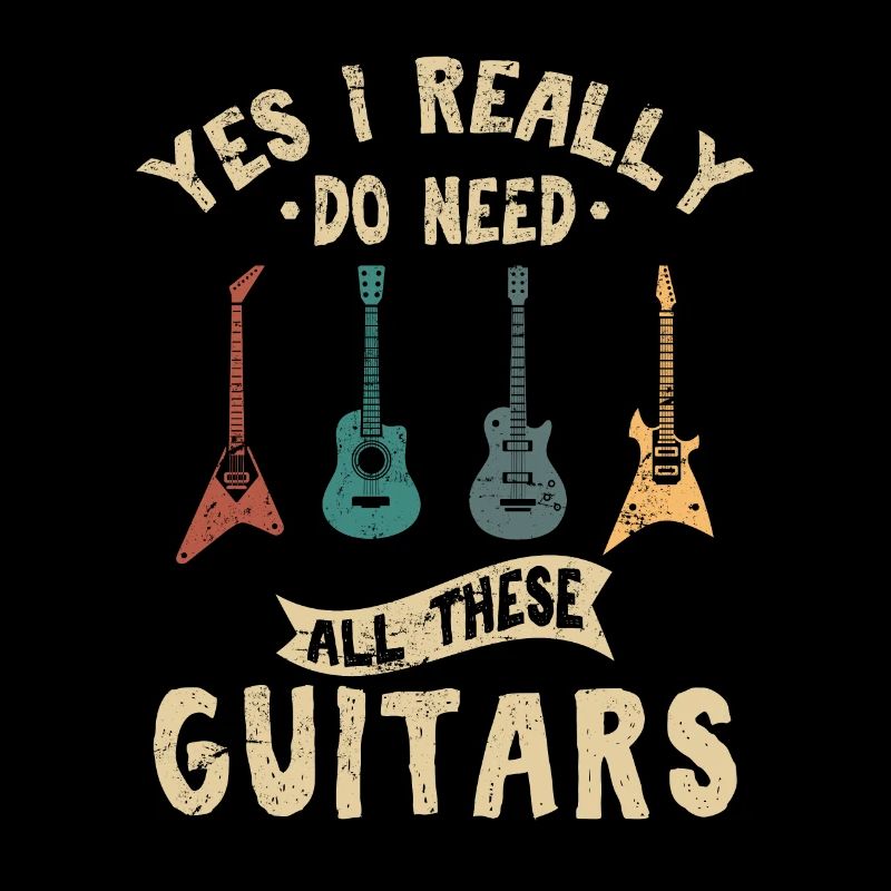 Yes I Really Do Need All These Guitars Funny Guita
