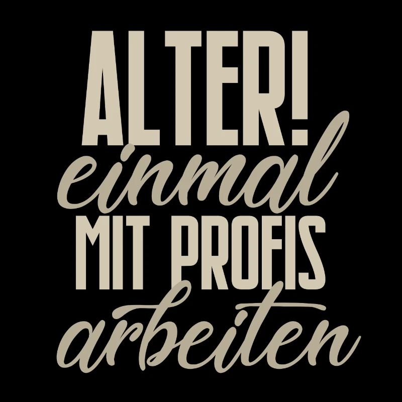 Einmal mit Profis arbeiten Spruch