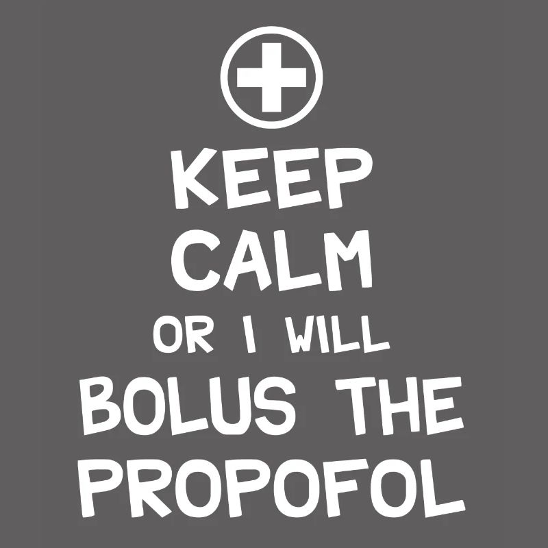 Behalten Sie Ruhe oder ich werde Bolus das Propofol