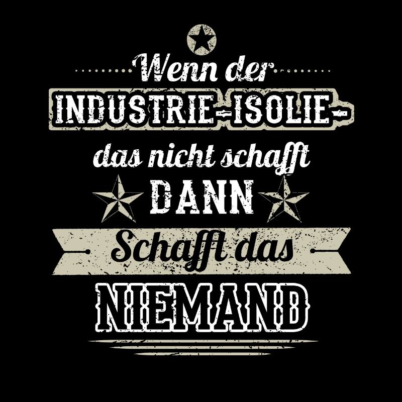 GESCHENK SCHAFFT DAS KEINER Industrie isolierer