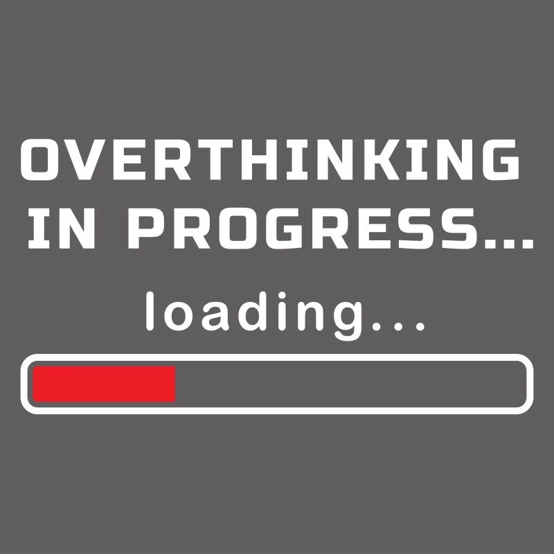 OVERTHINKING IN PROGRESS LOADING...