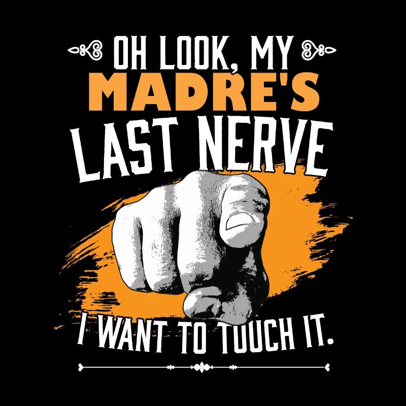 Regarde le dernier nerf de ma Madre Drôle Maman Maman Mère
