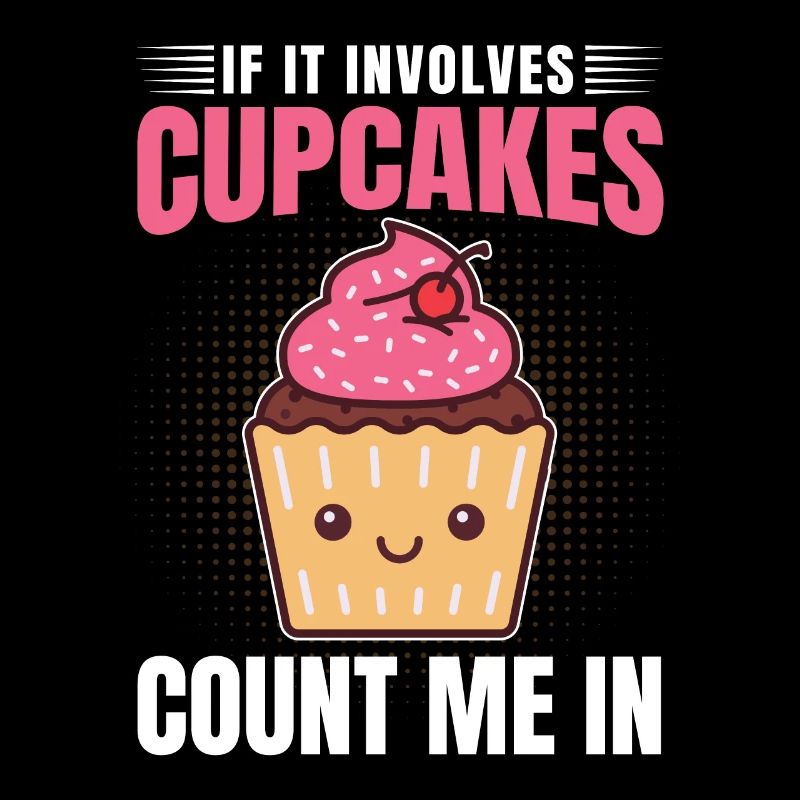 Funny If It Involves Cupcakes Count Me In Baking P
