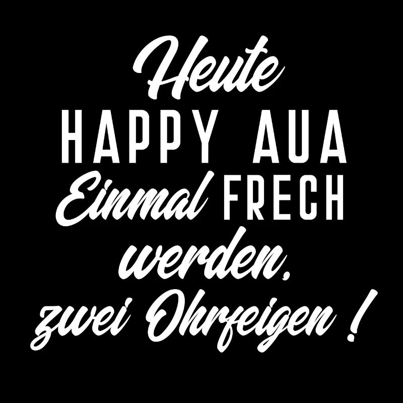 Heute Happy Aua Einmal Frech werden zwei Ohrfeigen