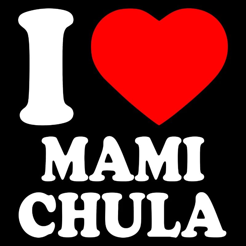 I love mami chula