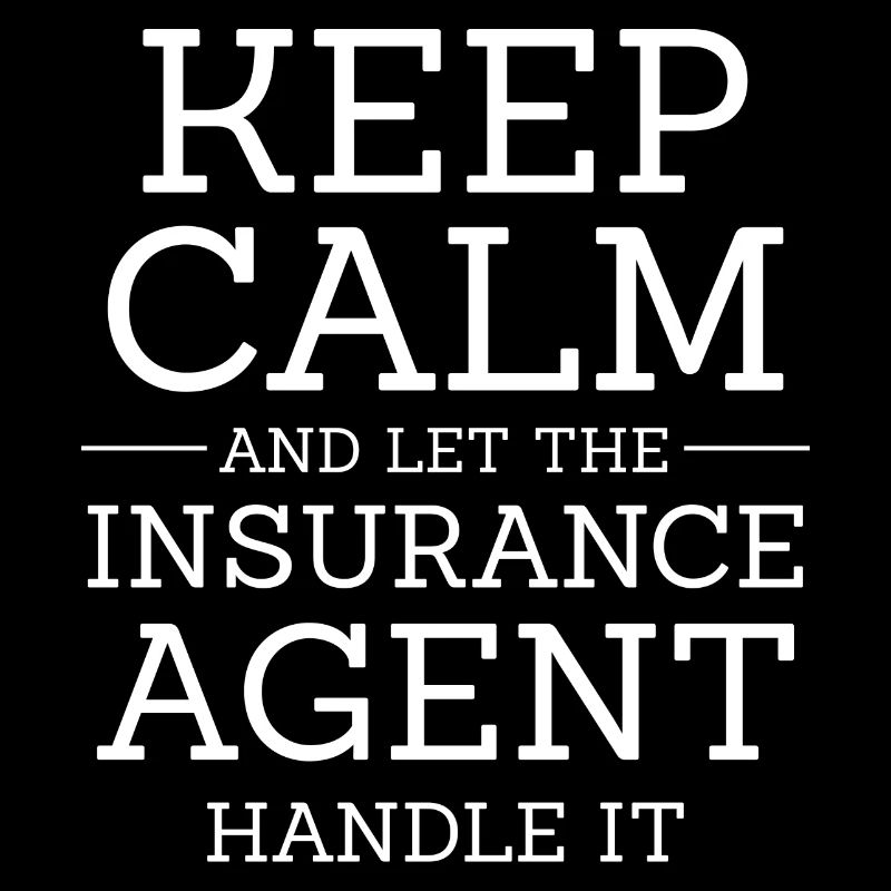Keep calm and let the insurance agent handle it
