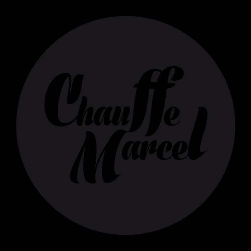 CHAUFFE MARCEL!