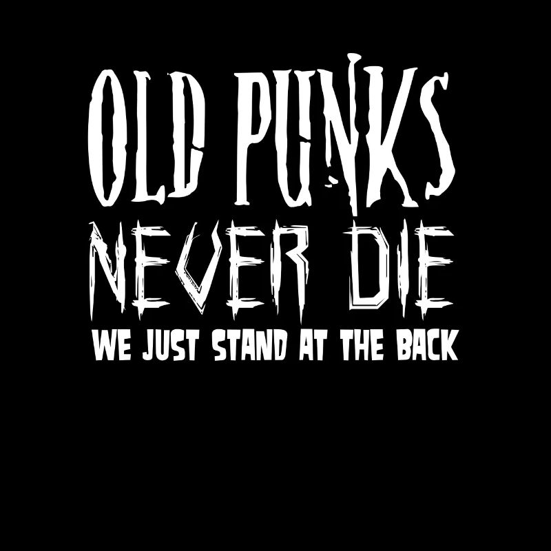 Old Punks never Die We just stand at the Back