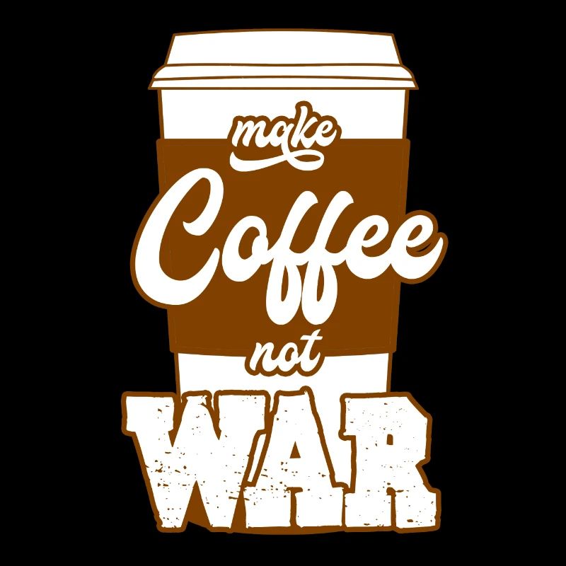Mache Kaffee anstatt Krieg