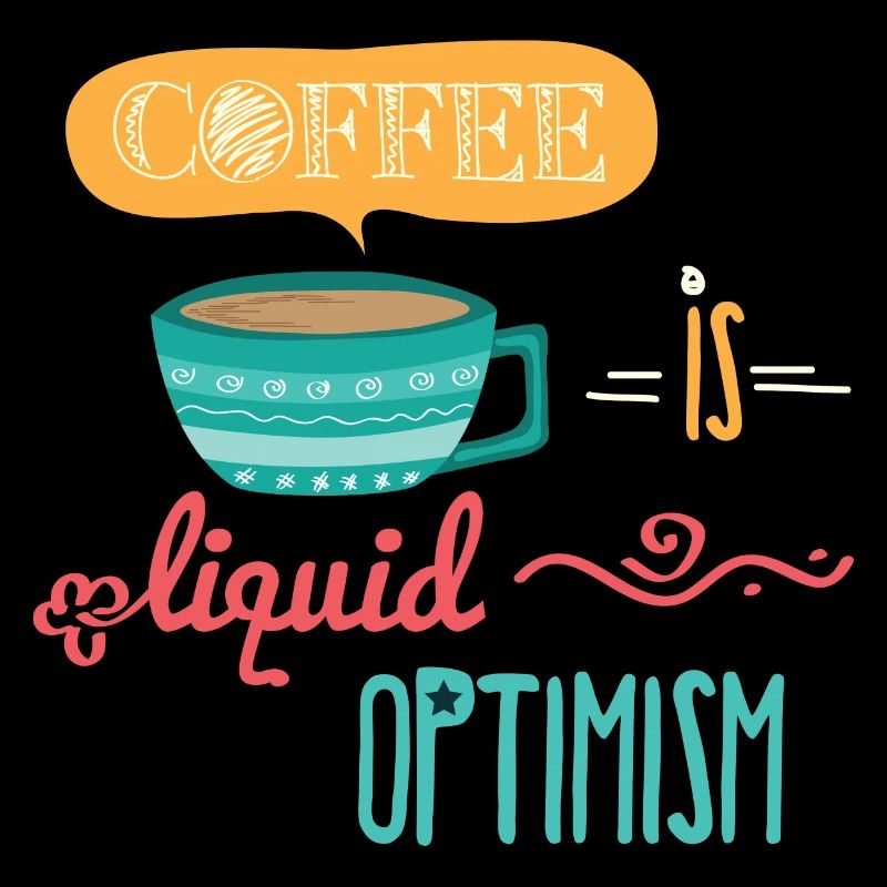 Coffee Is Liquid Optimism
