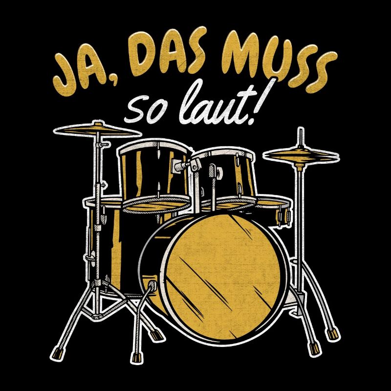Ja das muss so laut Schlagzeug