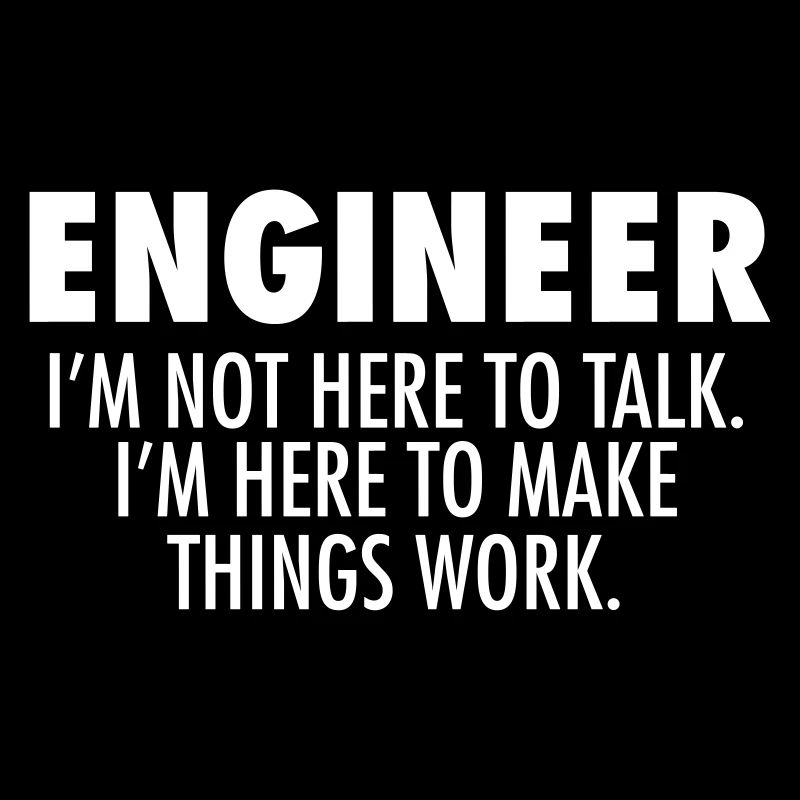 Engineer - Make Things Work.