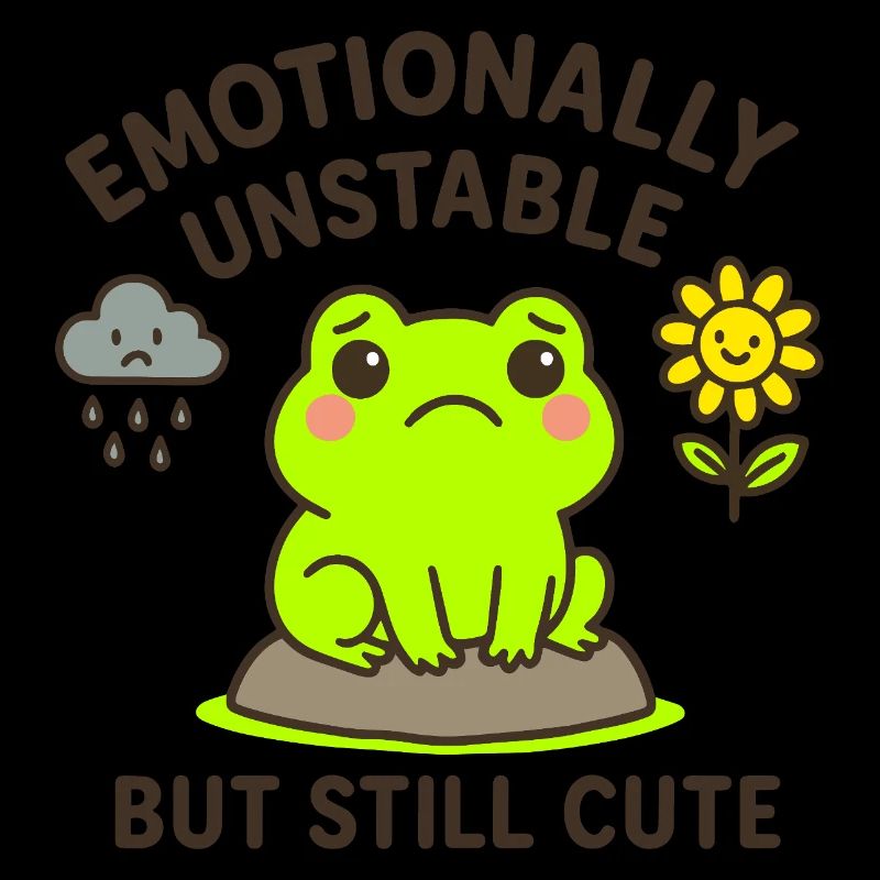 emotionally unstable - but still cute