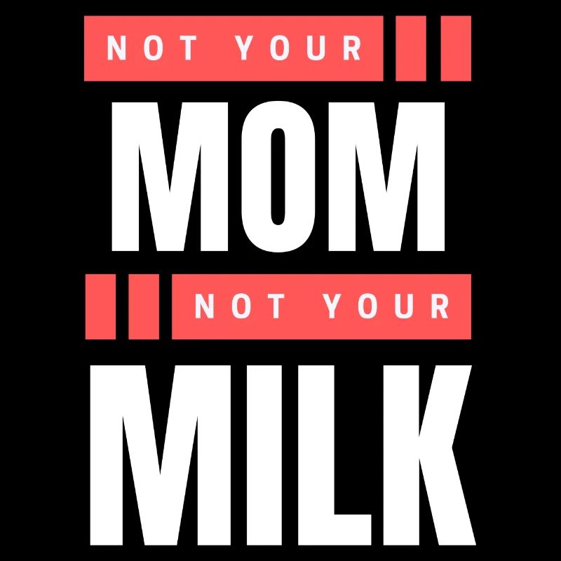 Pas ta mère Pas ton lait