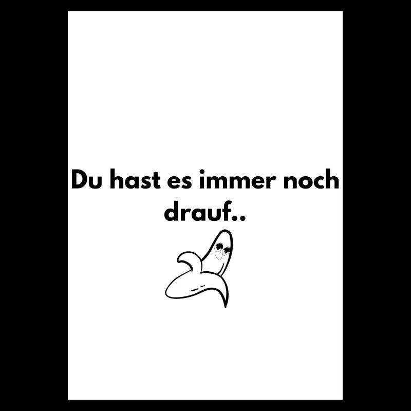 Du hast es immer noch drauf