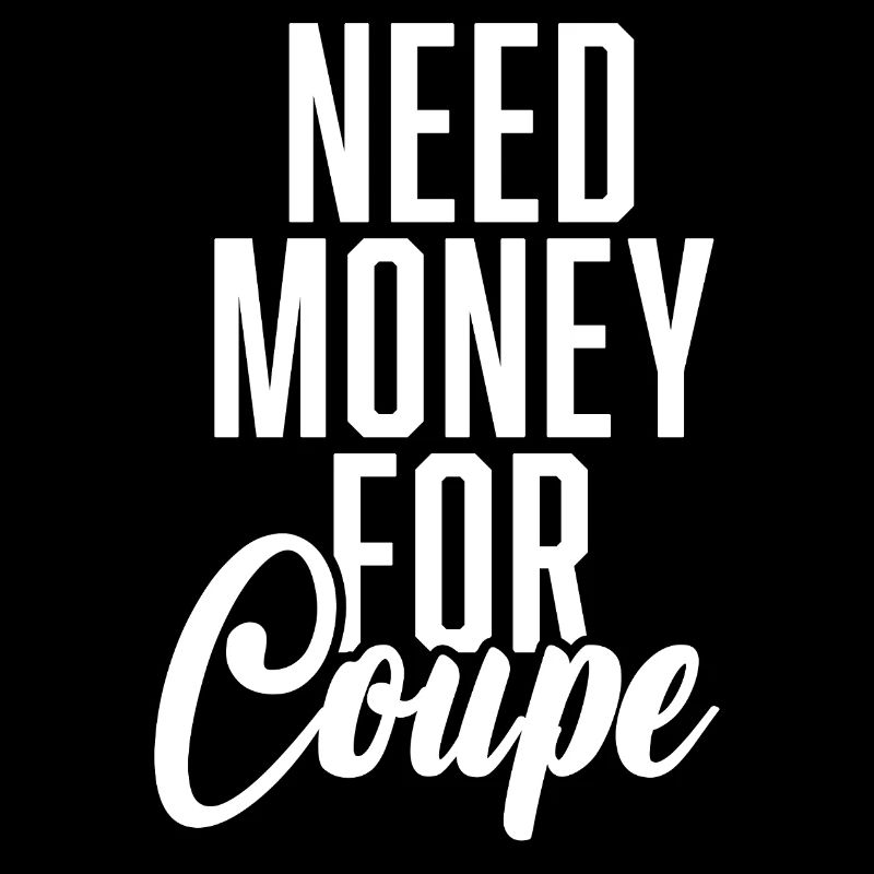 Need Money For Coupe