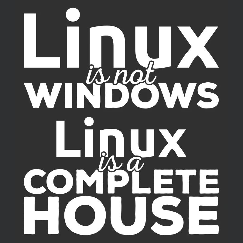 Linux ist not Windows! Linux is a complete house!