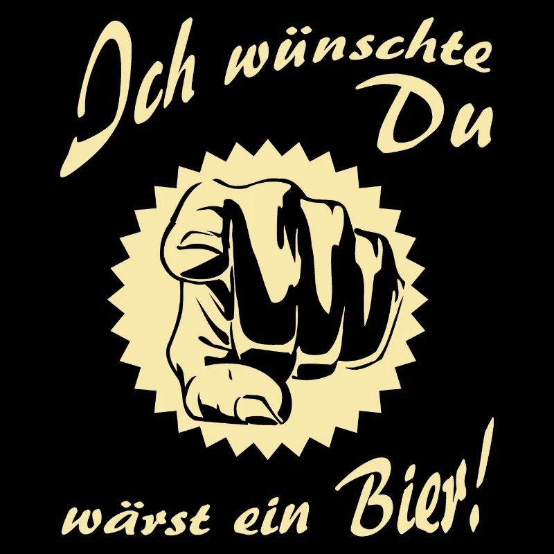 AD - ich wünschte DU wärst ein Bier - Alkohol