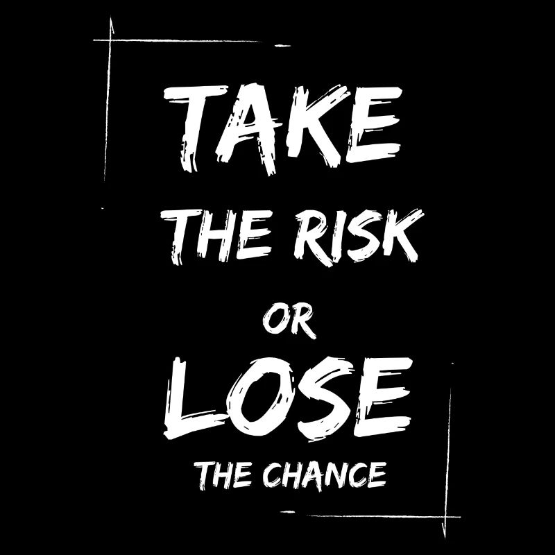 Take the risk