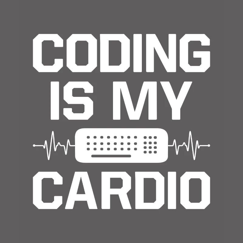 Coding Is My Cardio Programming Coder Computer Gee