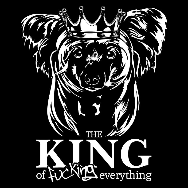 CHINESE CRESTED DOG King Hunde Spruch Wilsigns