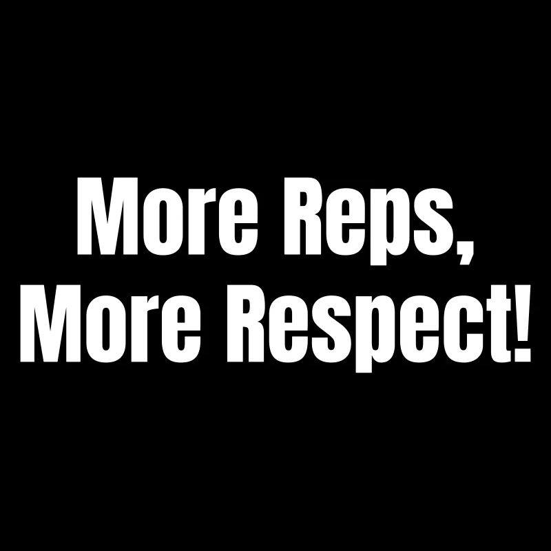 More Reps, More Respect!